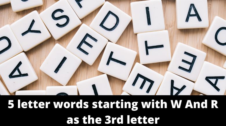 5 letter words starting with W And R as the 3rd letter