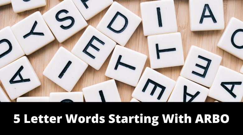 5 Letter Words Starting With ARBO 5 Letter Words Starting With ARBO