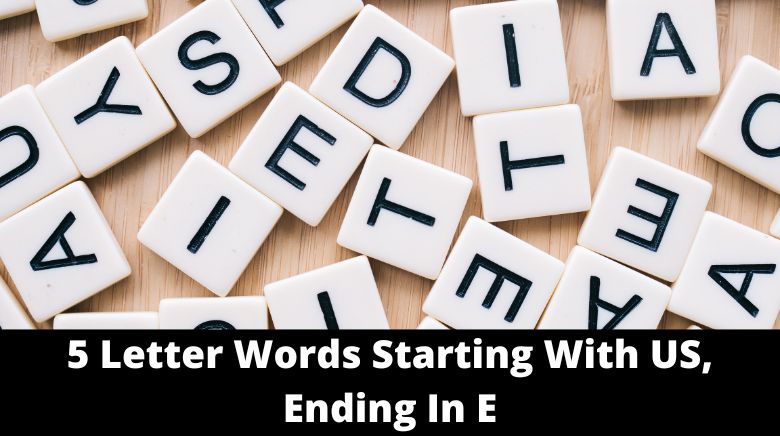 5 Letter Words Starting With US, Ending In E
