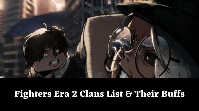 Fighters Era 2 Clans List & Their Buffs Fighters Era 2 Clans List & Their Buffs
