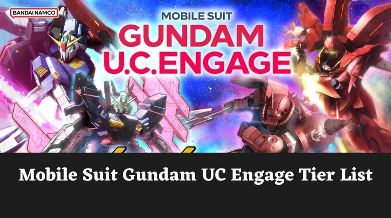 Mobile Suit Gundam UC Engage Tier List Mobile Suit Gundam UC Engage Tier List