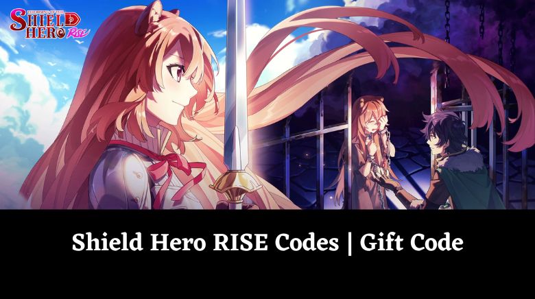 Shield Hero RISE Codes Gift Code Shield Hero RISE Codes Gift Code