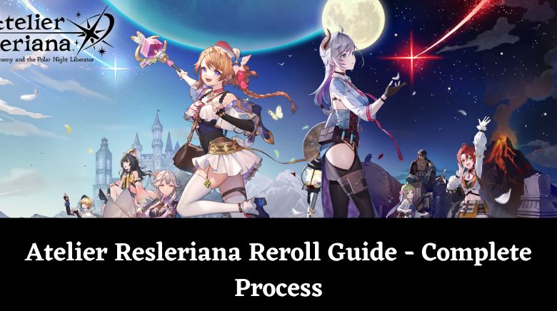 Atelier Resleriana Reroll Guide - Complete Process Atelier Resleriana Reroll Guide - Complete Process