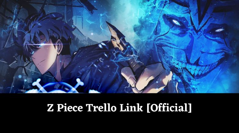 Z Piece Trello Link [Official]
