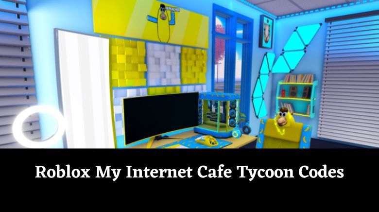 Roblox My Internet Cafe Tycoon Codes Roblox My Internet Cafe Tycoon Codes