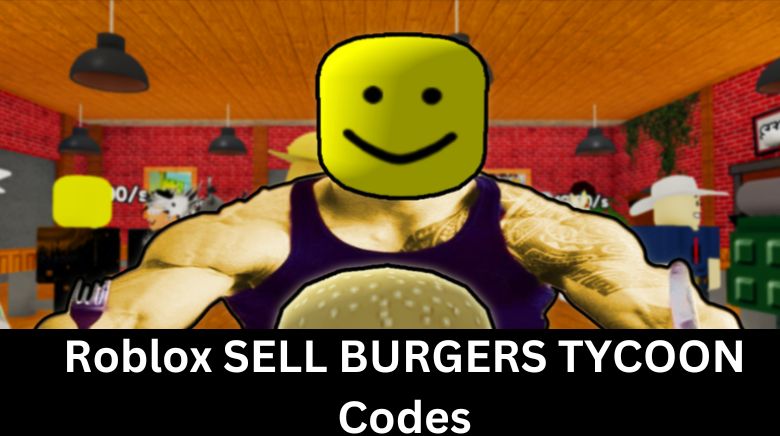 Roblox SELL BURGERS TYCOON Codes Roblox SELL BURGERS TYCOON Codes