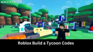 Build A Tycoon Codes Wiki June 2026 MrGuider Roblox Build A Tycoon Codes 300x168 