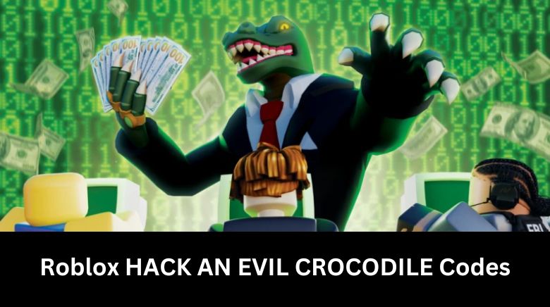 Roblox HACK AN EVIL CROCODILE Codes (1) Roblox HACK AN EVIL CROCODILE Codes (1)