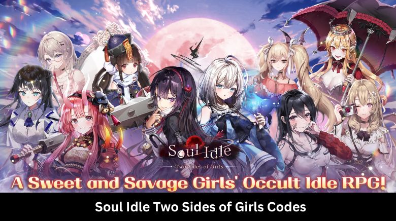 Soul Idle Two Sides of Girls Codes Soul Idle Two Sides of Girls Codes