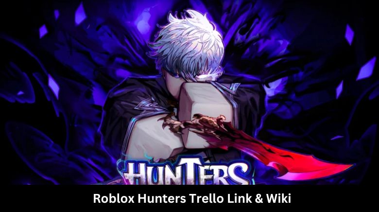 Roblox Hunters Trello Link & Wiki Roblox Hunters Trello Link & Wiki