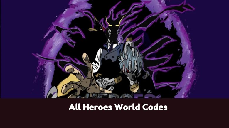 All Heroes World Codes All Heroes World Codes