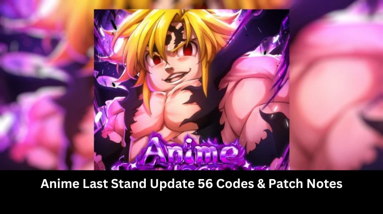 Anime Last Stand Update 56 Codes & Patch Notes