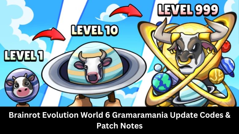 Brainrot Evolution World 6 Gramaramania Update Codes & Patch Notes
