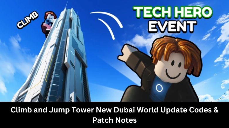 Climb and Jump Tower New Dubai World Update Codes & Patch Notes