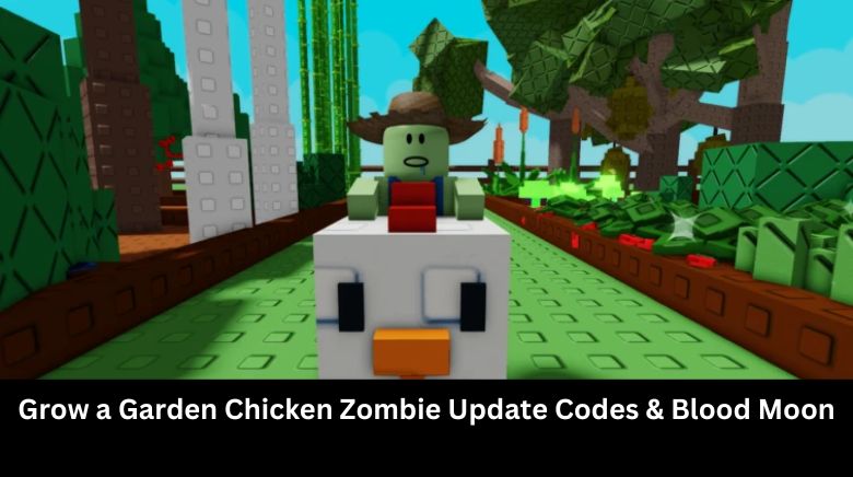 Grow a Garden Chicken Zombie Update Codes & Blood Moon