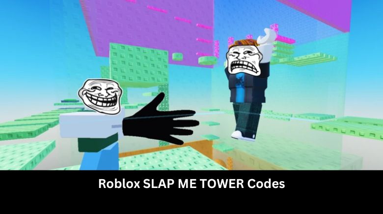 Roblox SLAP ME TOWER Codes Roblox SLAP ME TOWER Codes