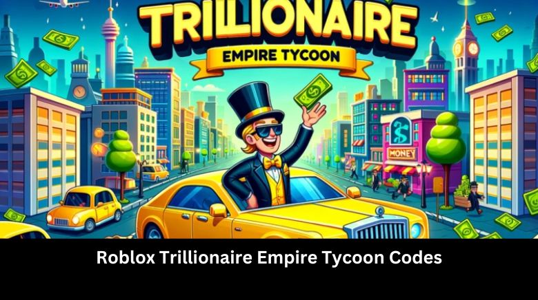 Roblox Trillionaire Empire Tycoon Codes Roblox Trillionaire Empire Tycoon Codes