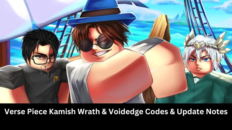 Verse Piece Kamish Wrath & Voidedge Codes & Update Notes