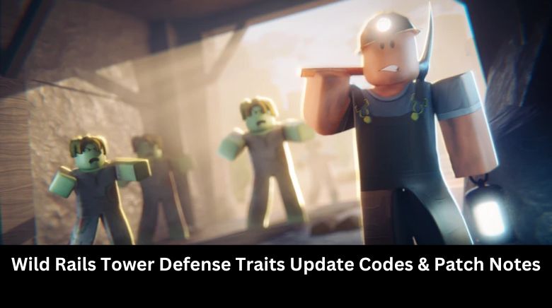 Wild Rails Tower Defense Traits Update Codes & Patch Notes