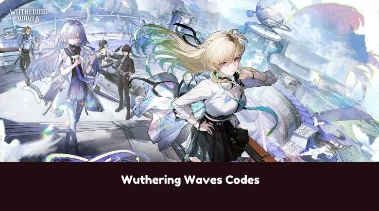 Wuthering Waves Codes Wuthering Waves Codes