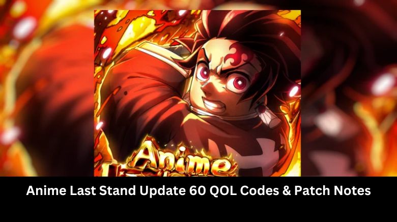 Anime Last Stand Update 60 QOL Codes & Patch Notes