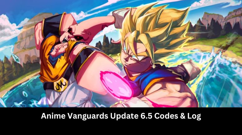Anime Vanguards Update 6.5 Codes & Log Anime Vanguards Update 6.5 Codes & Log