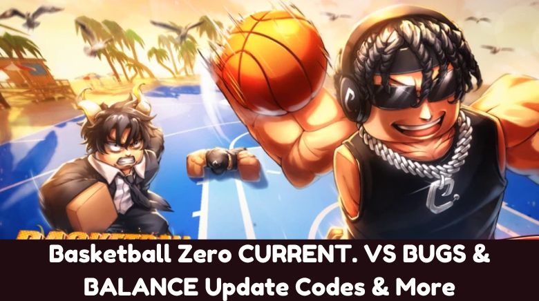 Basketball Zero CURRENT. VS BUGS & BALANCE Update Codes & More