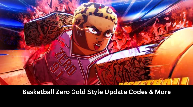 Basketball Zero Gold Style Update Codes & More