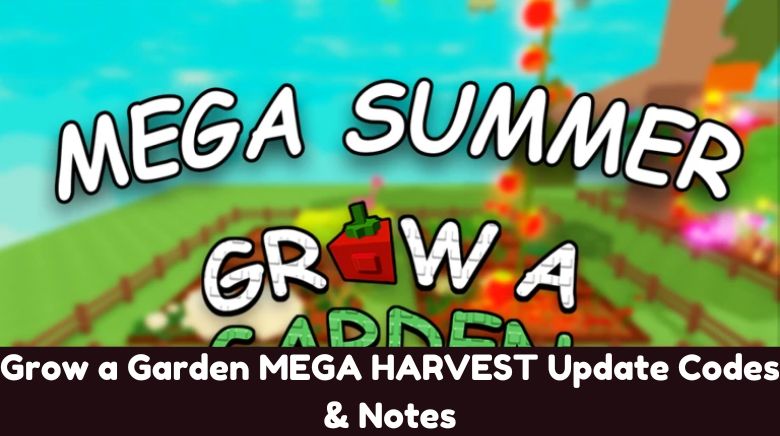 Grow a Garden MEGA HARVEST Update Codes & Notes Grow a Garden MEGA HARVEST Update Codes & Notes