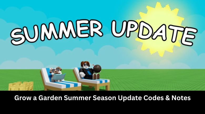Grow a Garden Summer Season Update Codes & Notes