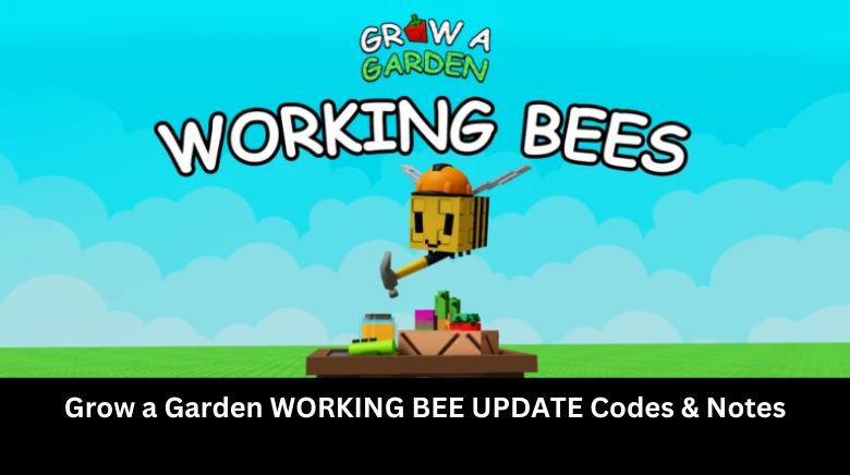 Grow a Garden WORKING BEE UPDATE Codes & Notes