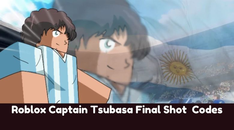 Roblox Captain Tsubasa Final Shot Codes