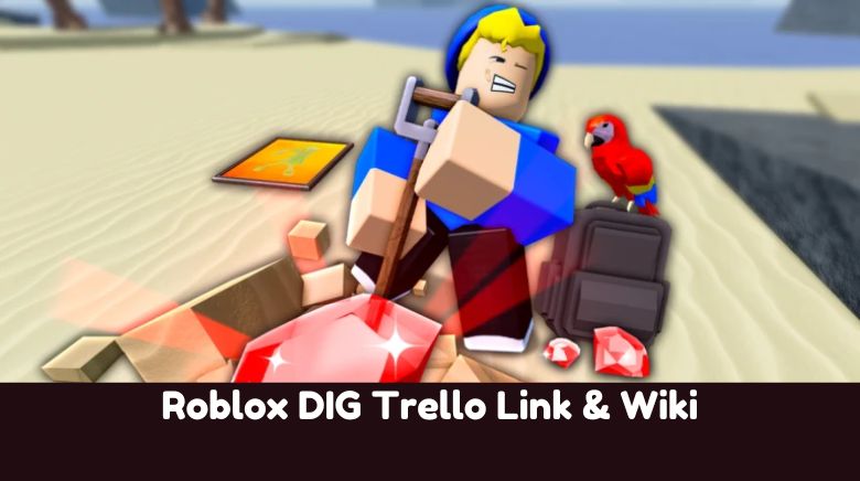 Roblox DIG Trello Link & Wiki Roblox DIG Trello Link & Wiki
