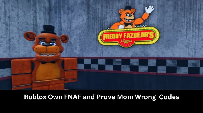 Roblox Own FNAF and Prove Mom Wrong Codes Roblox Own FNAF and Prove Mom Wrong Codes
