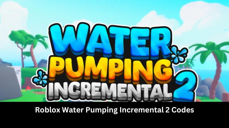 Roblox Water Pumping Incremental 2 Codes Roblox Water Pumping Incremental 2 Codes
