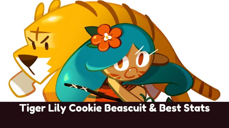 Tiger Lily Cookie Beascuit & Best Stats Tiger Lily Cookie Beascuit & Best Stats
