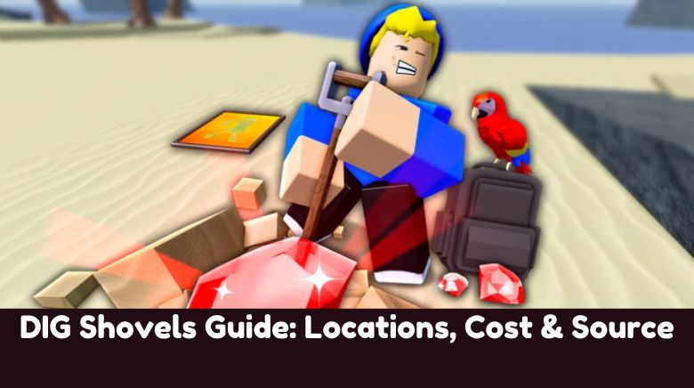 DIG Shovels Guide Locations, Cost & Source