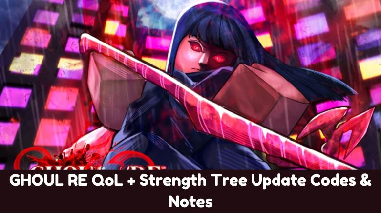 GHOUL RE QoL + Strength Tree Update Codes & Notes GHOUL RE QoL + Strength Tree Update Codes & Notes