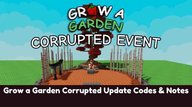 Grow a Garden Corrupted Update Codes & Notes