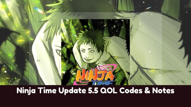 Ninja Time Update 5.5 QOL Codes & Notes