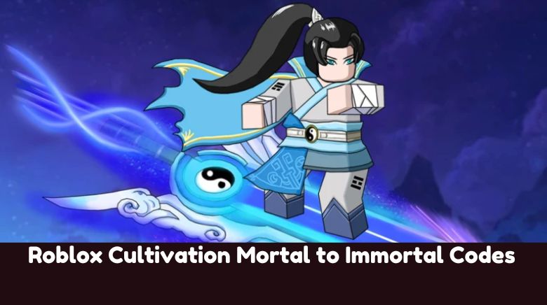 Roblox Cultivation Mortal to Immortal Codes