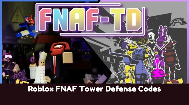 Roblox FNAF Tower Defense Codes (1) Roblox FNAF Tower Defense Codes (1)