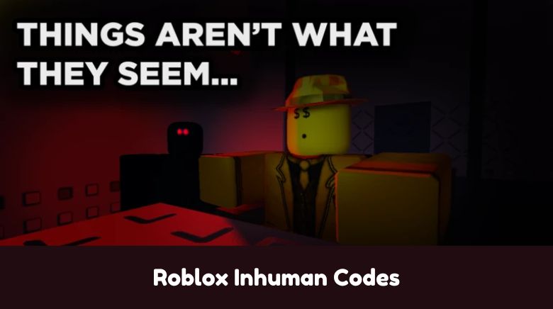 Roblox Inhuman Codes Roblox Inhuman Codes