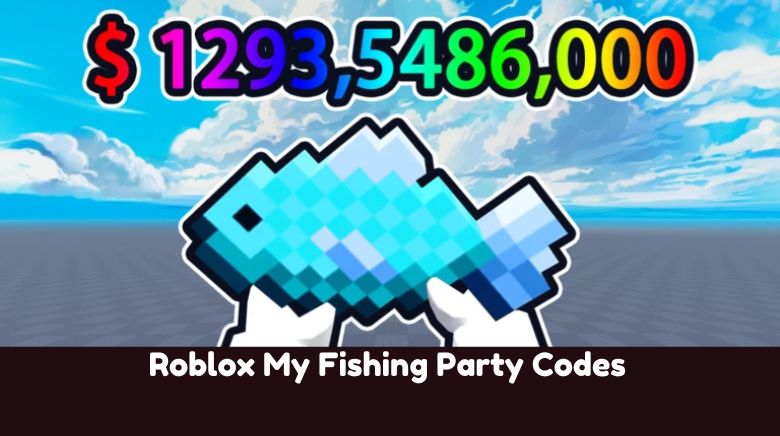 Roblox My Fishing Party Codes