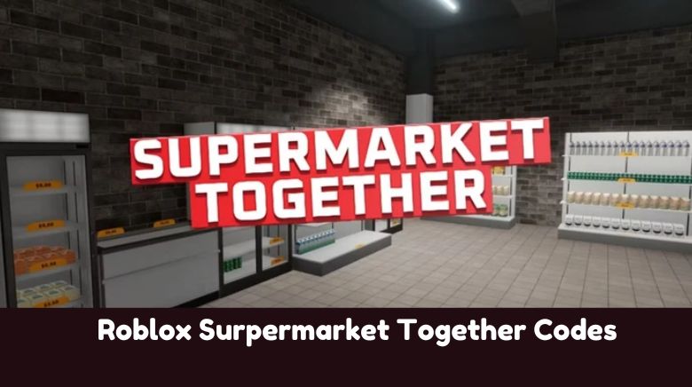 Roblox Surpermarket Together Codes