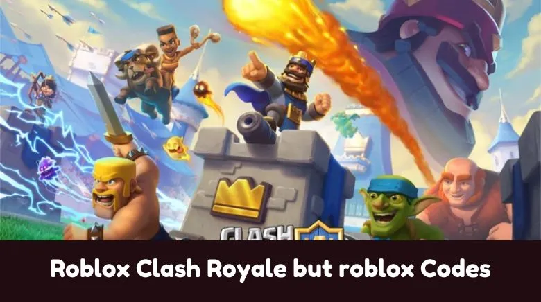 Roblox Clash Royale but roblox Codes