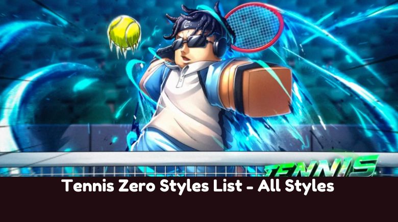 Tennis Zero Styles List - All Styles