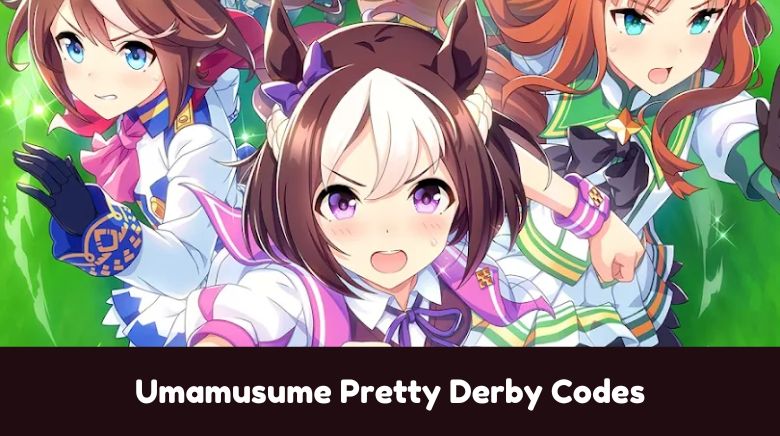 Umamusume Pretty Derby Codes Umamusume Pretty Derby Codes