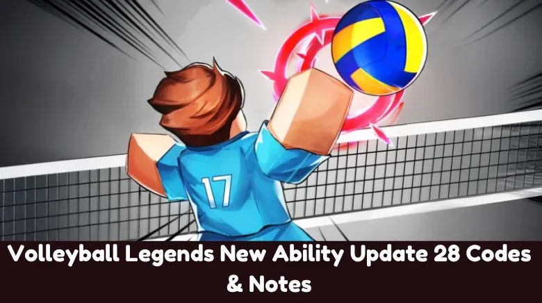 Volleyball Legends New Ability Update 28 Codes & Notes Volleyball Legends New Ability Update 28 Codes & Notes