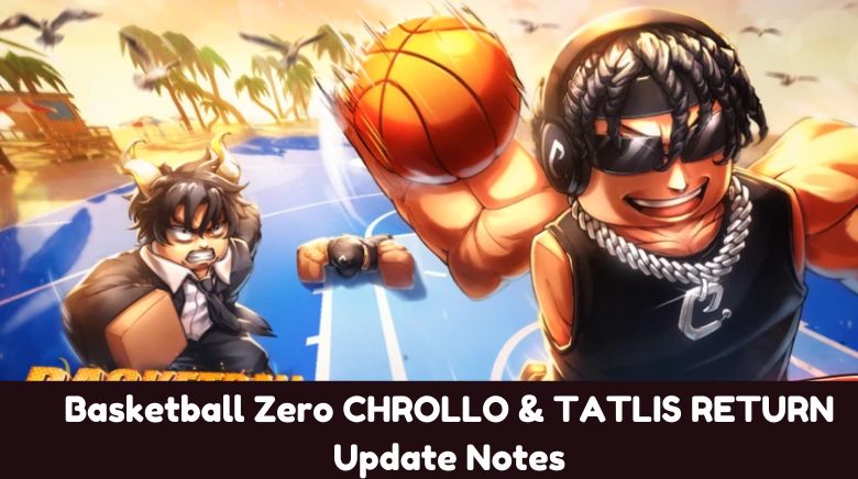 Basketball Zero CHROLLO & TATLIS RETURN Update Notes